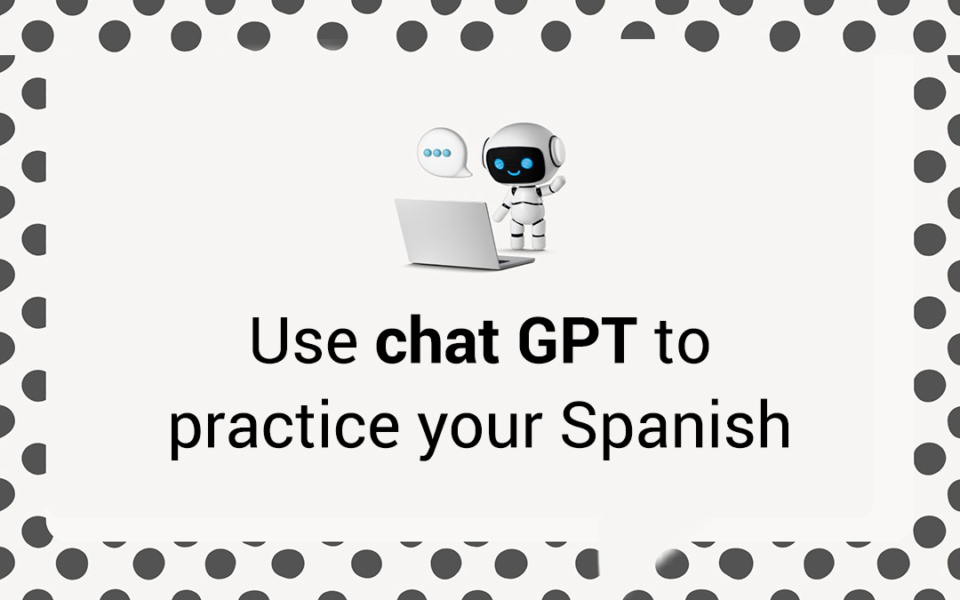 How to Use ChatGPT to Learn Spanish: A Practical Guide 🇪🇸